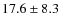 $17.6\pm8.3$