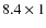 $8.4 \times 1$
