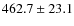 $462.7 \pm 23.1$