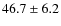 $46.7\pm6.2$