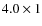 $4.0 \times 1$