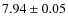 $7.94 \pm 0.05$