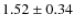 $1.52 \pm 0.34$