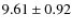 $9.61 \pm 0.92$