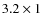 $3.2 \times 1$