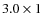 $3.0 \times 1$