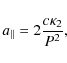 \begin{displaymath}
a_{\parallel}=2 \frac{c\kappa_2}{P^2},
\end{displaymath}