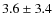$3.6 \pm 3.4$