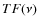 $TF(\nu)$
