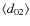 $\langle d_{02} \rangle$