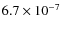 $6.7 \times 10^{-7}$