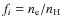 $f_{i}=n_{\rm e}/n_{\rm H}$