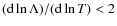 $({\rm d}\ln \Lambda)/({\rm d}\ln T) < 2$