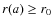 $r(a)\ge r_{0}$