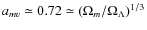 $a_{mv}\simeq 0.72\simeq (\Omega_{m}/\Omega_{\Lambda})^{1/3}$