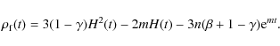 \begin{displaymath}\rho_{\rm f}(t)=3(1-\gamma) H^{2}(t)-2mH(t)-3n(\beta+1-\gamma){\rm e}^{mt} .
\end{displaymath}