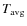 $T_{\rm avg}$