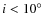 $i<10\hbox{$^\circ$ }$