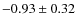 $-0.93\pm0.32$
