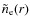 $\tilde n_{{\rm e}}(r)$