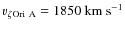 $v_{\zeta{\rm Ori~A}}= 1850~\ensuremath{{\rm km}~{\rm s}^{-1}} $