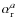 $\alpha_{\rm r}^{a}$