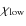 $\chi_{\rm low}$