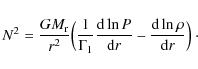 \begin{displaymath}N^2=\frac{GM_{\rm r}}{r^2}\Big(\frac{1}{\Gamma_1}\frac{{\rm d} \ln P}{{\rm d} r}-\frac{{\rm d} \ln \rho}{{\rm d} r}\Big)~\cdot
\end{displaymath}