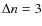 $\Delta n=3$