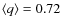 $\langle q\rangle=0.72$