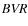 $\it BVR$