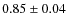 $0.85\pm0.04$