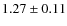 $1.27\pm 0.11$