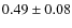 $0.49\pm 0.08$
