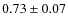 $0.73\pm 0.07$