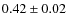 $0.42\pm 0.02$