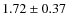 $1.72\pm 0.37$