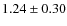 $1.24\pm 0.30$