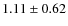 $1.11\pm 0.62$