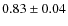 $0.83\pm 0.04$
