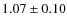 $1.07\pm 0.10$
