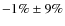 $-1\%\pm 9\%$