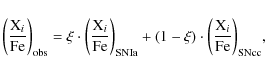 \begin{displaymath}\biggl ( \frac{{\rm X}_i}{\rm Fe} \biggr )_{\rm obs} = \xi \c...
... \cdot
\biggl ( \frac{{\rm X}_i}{\rm Fe} \biggr )_{\rm SNcc},
\end{displaymath}