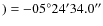 $)=-05^\circ24'34.0''$