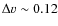 $\Delta v \sim 0.12$
