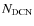 $N_{\rm DCN}$