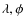 $\lambda,\phi$