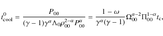 \begin{displaymath}t_{\rm cool}^{0}
= \frac{P_{00}}{(\gamma-1)\gamma^\alpha\La...
...gamma-1)}
\Omega_{00}^{\alpha-2}\Pi_{00}^{1-\alpha}t_{\rm c},
\end{displaymath}