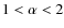 ${1<\alpha <2}$