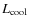 $L_{\rm cool}$